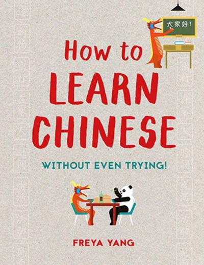 Cover for Freya Yang · How to Learn Chinese: Without Even Trying (Hardcover Book) (2018)