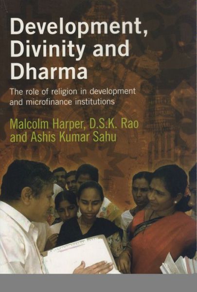 Development, Divinity and Dharma: The role of religion in development and microfinance institutions - Malcolm Harper - Książki - Practical Action Publishing - 9781853396557 - 15 grudnia 2008