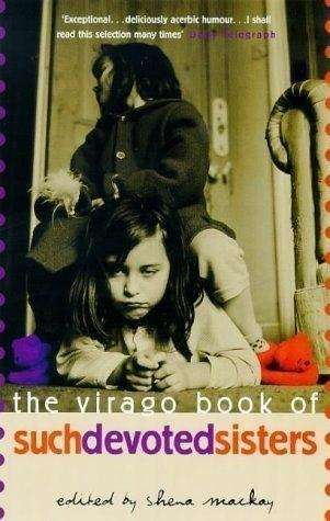 Cover for Shena Mackay · The Virago Book Of Such Devoted Sisters: An Anthology of Stories (Paperback Book) (1994)