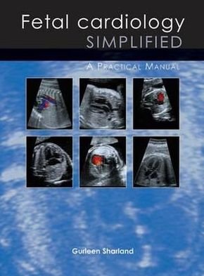 Cover for Dr Gurleen Sharland · Fetal Cardiology Simplified: A Practical Manual (Paperback Book) [New edition] (2012)