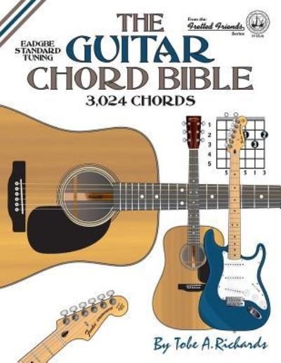 Cover for Tobe A. Richards · The Guitar Chord Bible: Standard Tuning 3,024 Chords - Fretted Friends (Paperback Bog) (2016)