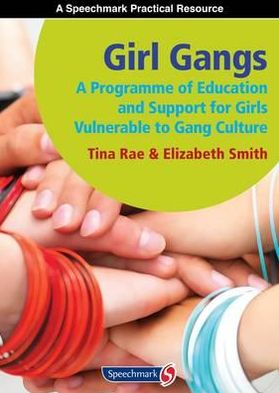 Cover for Tina Rae · Girl Gangs: A Programme of Education and Support for Girls Vulnerable to Gang Culture (Paperback Book) (2012)