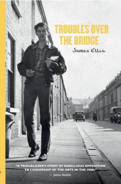 Troubles Over the Bridge: A First Hand Account of the Over the Bridge Controversy and its Aftermath - James Ellis - Książki - Lagan Press - 9781908188557 - 30 października 2015