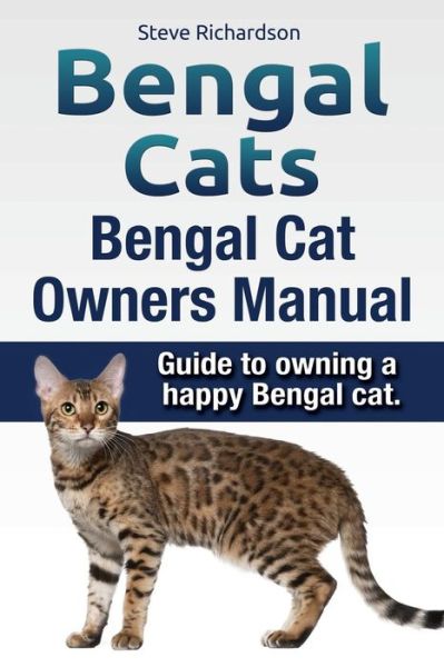 Cover for Steve Richardson · Bengal Cats. Bengal Cat Owners Manual. Guide to Owning a Happy Bengal Cat. (Paperback Book) (2015)