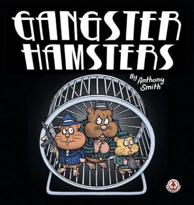 Cover for Anthony Smith · Gangster Hamsters (Hardcover Book) (2017)