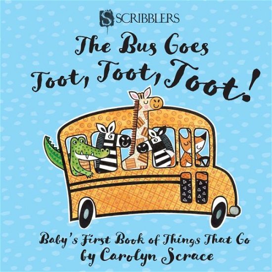 Cover for Carolyn Scrace · The Bus Goes Toot, Toot, Toot: Baby's First Book of Things That Go - Baby's First Book (Tavlebog) [Illustrated edition] (2018)