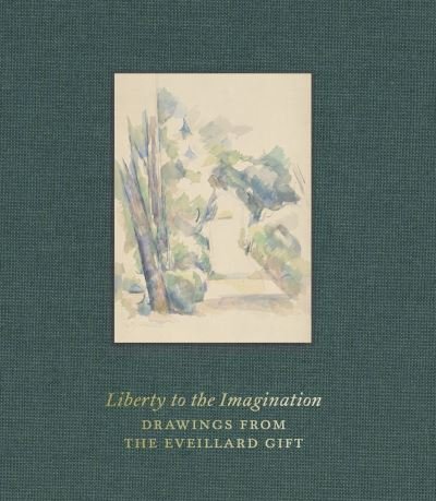 Cover for Colin B. Bailey · Liberty to the Imagination: Drawings from the Eveillard Gift (Inbunden Bok) (2024)