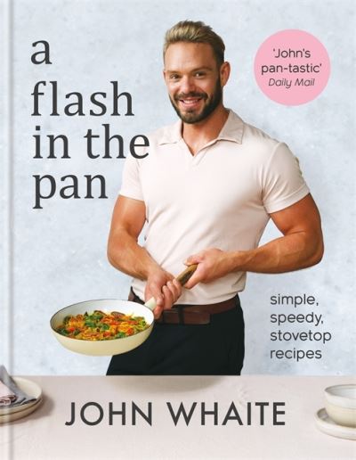 A Flash in the Pan: Simple, speedy stovetop recipes - John Whaite - Books - Octopus Publishing Group - 9781914239557 - September 30, 2021