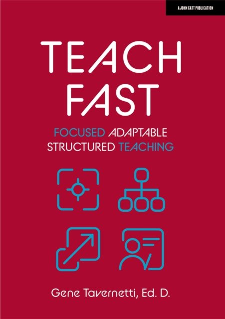 Cover for Tavernetti, Gene, Ed. D · Teach Fast: Focused Adaptable Structured Teaching (Paperback Bog) (2022)
