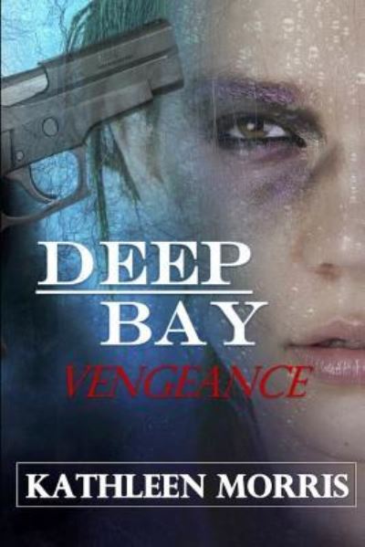 Cover for Kathleen Morris · Deep Bay Vengeance - A Christian Mystery Suspense (Paperback Book) (2019)