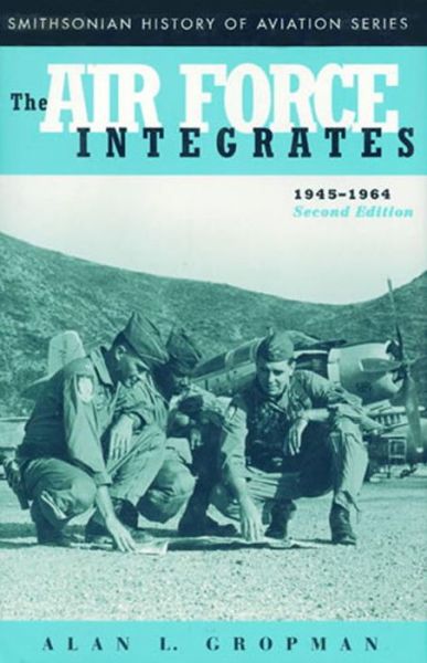 Cover for Alan L Gropman · The Air Force Integrates, 1945-1964, Second Edition (Paperback Book) (2015)