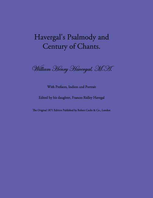 Havergal's Psalmody and Century of Chants - Frances Ridley Havergal - Books - Havergal Trust - 9781937236557 - April 5, 2017