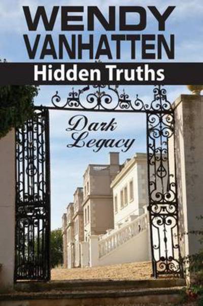 Cover for Wendy Vanhatten · Dark Legacy: Hidden Truths Volume 3 (Paperback Book) (2015)