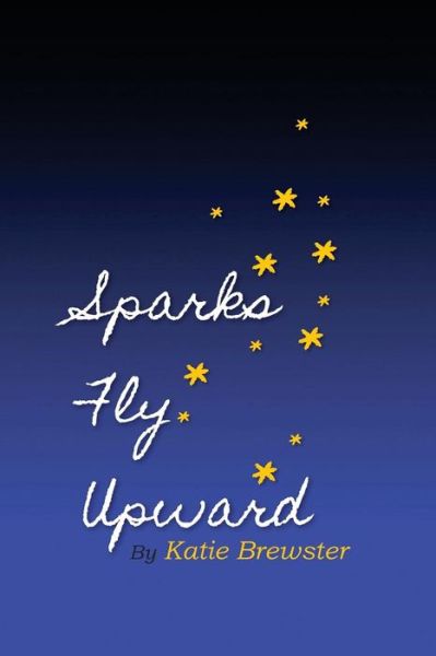 Cover for Katie Spivey Brewster · Sparks Fly Upward (Paperback Book) (2017)