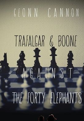 Cover for Geonn Cannon · Trafalgar &amp; Boone Against the Forty Elephants (Gebundenes Buch) (2019)
