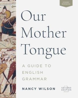 Our Mother Tongue - Nancy Wilson - Books - Canon Press - 9781947644557 - March 14, 2019