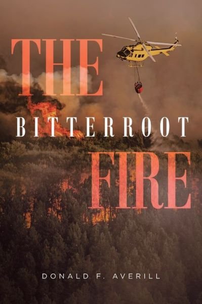 Cover for Donald F Averill · The Bitterroot Fire (Taschenbuch) (2021)