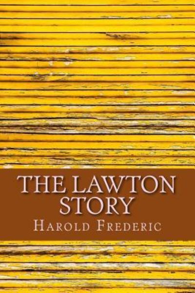 The Lawton Girl - Harold Frederic - Książki - Createspace Independent Publishing Platf - 9781976325557 - 13 września 2017