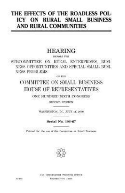 Cover for United States Congress · The effects of the roadless policy on rural small business and rural communities (Paperback Bog) (2018)