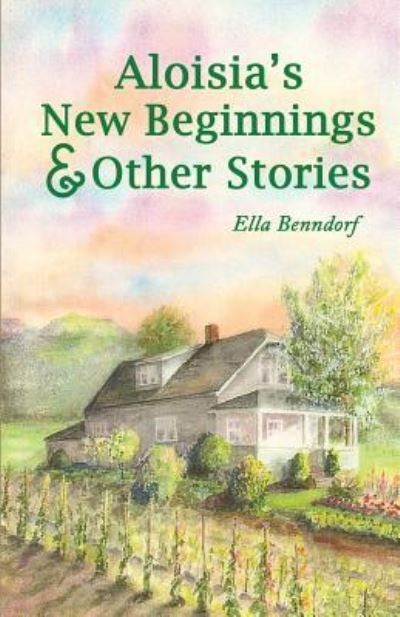 Cover for Ella Benndorf · Aloisia's New Beginnings &amp; Other Stories (Pocketbok) (2018)