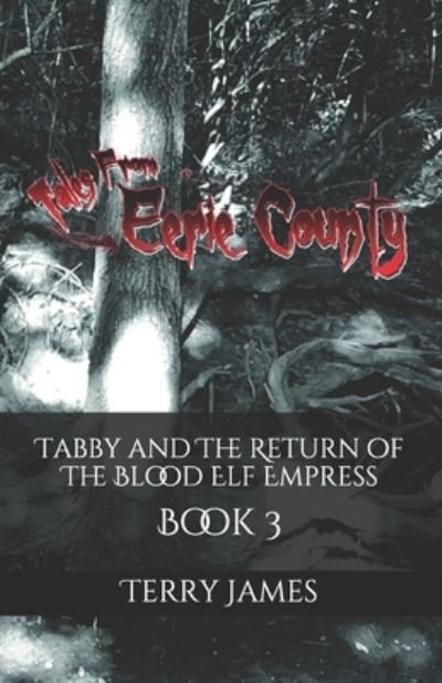 Tabby and The Return of The Blood Elf Empress - Terry James - Livres - Createspace Independent Publishing Platf - 9781985660557 - 17 février 2018