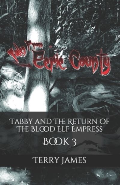 Tabby and The Return of The Blood Elf Empress - Terry James - Books - Createspace Independent Publishing Platf - 9781985660557 - February 17, 2018