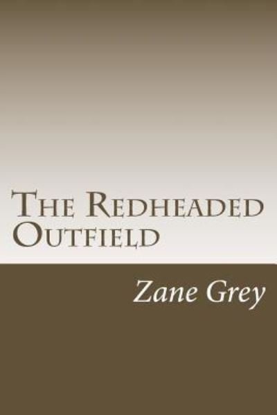 Cover for Zane Grey · The Redheaded Outfield (Paperback Book) (2018)