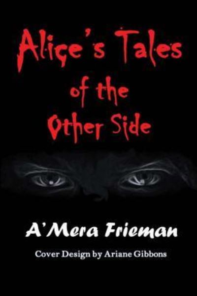 Cover for A'Mera Frieman · Alice's Tales of the Other Side (Paperback Book) (2017)