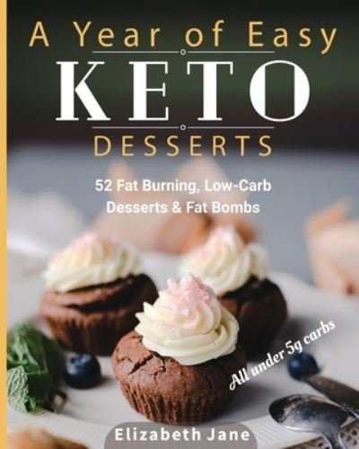 Cover for Elizabeth Jane · A Year of Easy Keto Desserts (Paperback Book) (2019)
