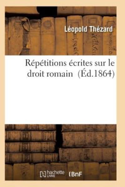 Cover for Thezard-l · Repetitions Ecrites Sur Le Droit Romain (Paperback Bog) (2016)