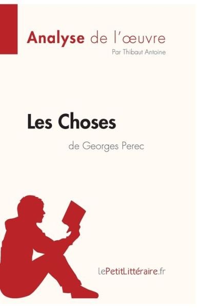 Cover for Thibaut Antoine · Les Choses de Georges Perec (Analyse de l'oeuvre) (Paperback Bog) (2018)