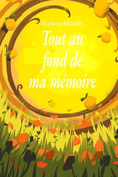 Cover for Audrey Moulin · Tout au fond de ma memoire (Paperback Book) (2021)