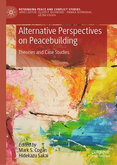 Cover for Alternative Perspectives on Peacebuilding: Theories and Case Studies - Rethinking Peace and Conflict Studies (Hardcover Book) [1st ed. 2022 edition] (2022)