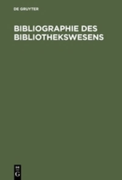 Cover for Degruyter · Bibliographie Des Bibliothekswesens: Sonderdruck Aus. Die Fachliteratur Zum Buch- Und Bibliothekswesen (Hardcover Book) [German edition] (1968)