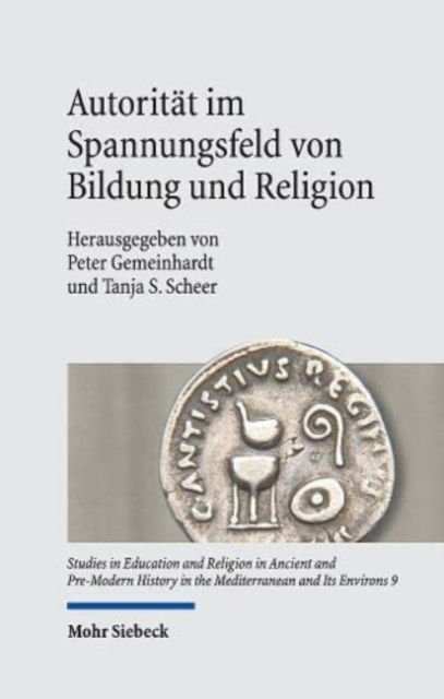 Cover for Autoritat im Spannungsfeld von Bildung und Religion - Studies in Education and Religion in Ancient and Pre-Modern History in the Mediterranean and Its Environs (Hardcover Book) (2021)