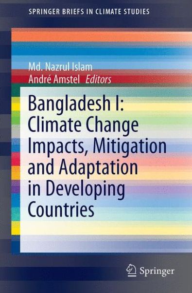 Cover for Md Nazrul Islam · Bangladesh I: Climate Change Impacts, Mitigation and Adaptation in Developing Countries - Springer Climate (Hardcover Book) [1st ed. 2018 edition] (2019)