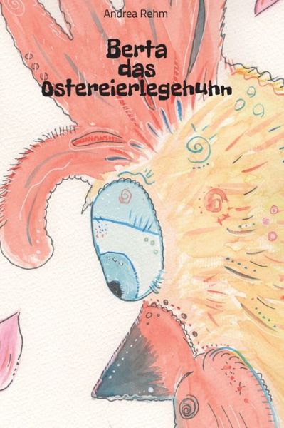 Berta das Ostereierlegehuhn - Rehm - Books - - 9783347053557 - April 9, 2020