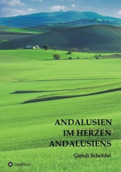 Cover for Gundi Scholdei · Andalusien Im Herzen Andalusiens (Pocketbok) (2021)