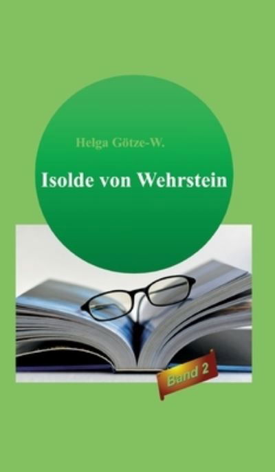 Cover for Helga Goetze · Isolde von Wehrstein (Innbunden bok) (2021)