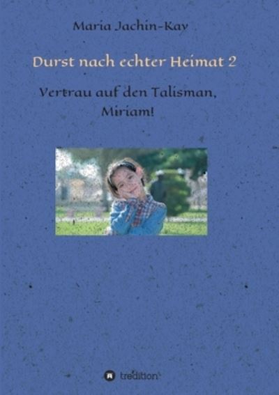 Cover for Maria Jachin-Kay · Durst nach echter Heimat 2 (Paperback Book) (2021)