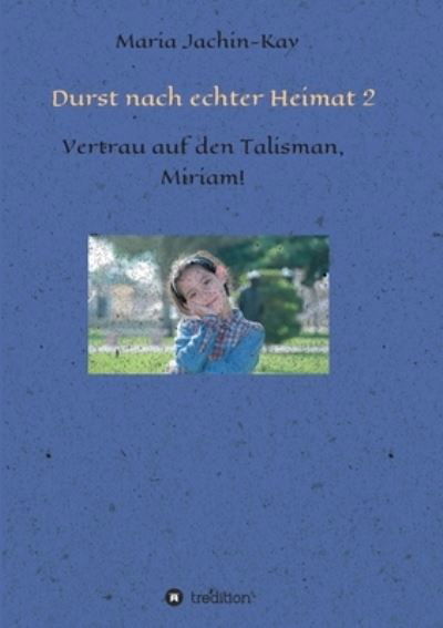 Cover for Maria Jachin-Kay · Durst nach echter Heimat 2 (Taschenbuch) (2021)
