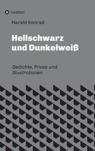 Cover for Harald Konrad · Hellschwarz und Dunkelweiss (Hardcover Book) (2021)