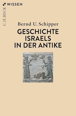 Geschichte Israels in der Antike - Bernd U. Schipper - Książki - C.H.Beck - 9783406789557 - 16 lutego 2023