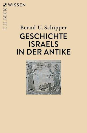 Geschichte Israels in der Antike - Bernd U. Schipper - Boeken - C.H.Beck - 9783406789557 - 16 februari 2023