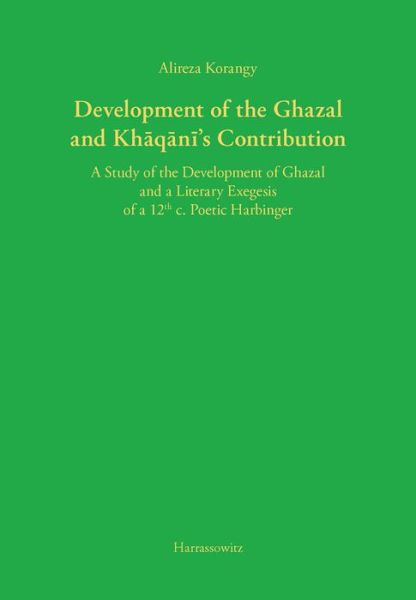 Cover for Alireza Korangy · Development of the Ghazal and Khaqani's Contribution (Hardcover Book) (2013)