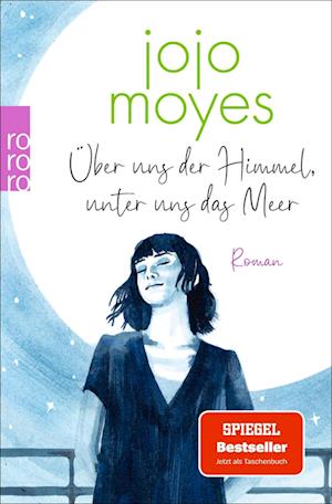 Cover for Jojo Moyes · Über uns der Himmel, unter uns das Meer (Buch) (2024)