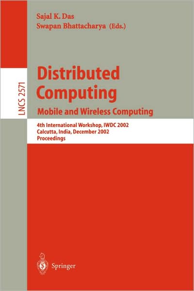 Distributed Computing: Mobile and Wireless Computing4th International Workshop, Iwdc 2002, Calcutta, India, December 28-31, 2002, Proceedings - Lecture Notes in Computer Science - S Das - Kirjat - Springer-Verlag Berlin and Heidelberg Gm - 9783540003557 - perjantai 13. joulukuuta 2002