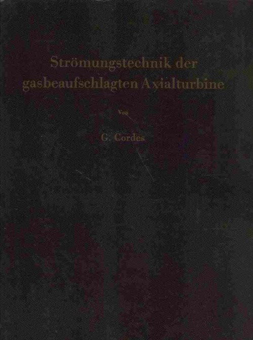 Cover for Gerhard Cordes · Stroemungstechnik Der Gasbeaufschlagten Axialturbine: Unter Besonderer Berucksichtigung Der Strahltriebwerksturbine (Paperback Book) [Softcover Reprint of the Original 1st 1963 edition] (1963)