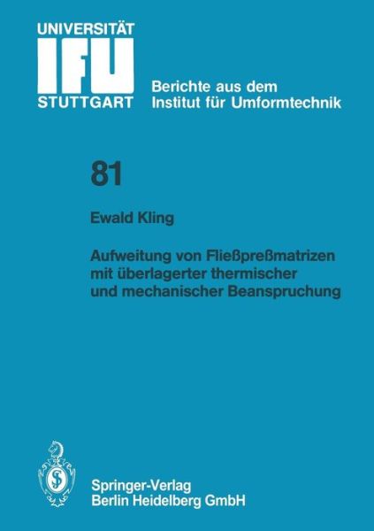 Cover for Ewald Kling · Aufweitung Von Fliesspressmatrizen Mit UEberlagerter Thermischer Und Mechanischer Beanspruchung - Ifu - Berichte Aus Dem Institut Fur Umformtechnik der Univer (Paperback Book) [German edition] (1985)