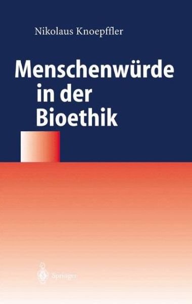 Cover for Knoepffler, Nikolaus (Friedrich-Schiller-Universitat Jena) · Menschenwuerde in der Bioethik (Bok) [2004 edition] (2004)